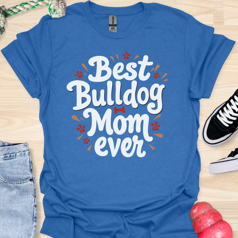 Best bulldog mom ever - V1 - Explosion T-Shirt